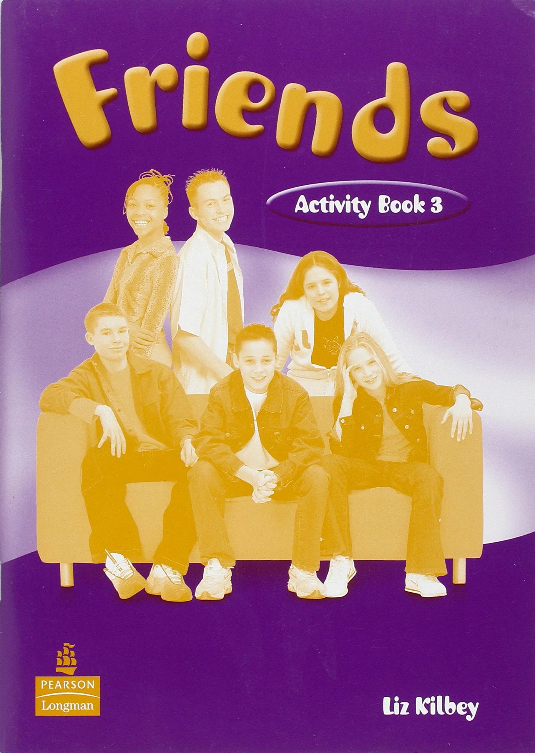 Friends 3 activity book. Friends activity book 3 Liz Kilbey. Учебник friends 3. Friends 3 student's book. Activity учебник