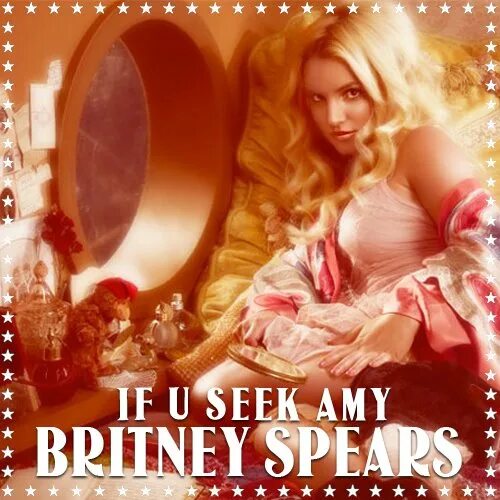 U seek. Britney Amy. If u seek Amy. Seek of me Britney Spears. Britney Spears if you seek Amy Pink.