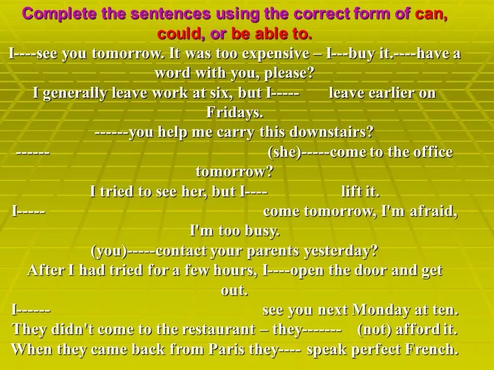 Can could will be able to упражнения. Sentences with be able to. Correct the sentences modal verbs. Complete the sentences with the modal verbs use must. Use the modal verbs must may could