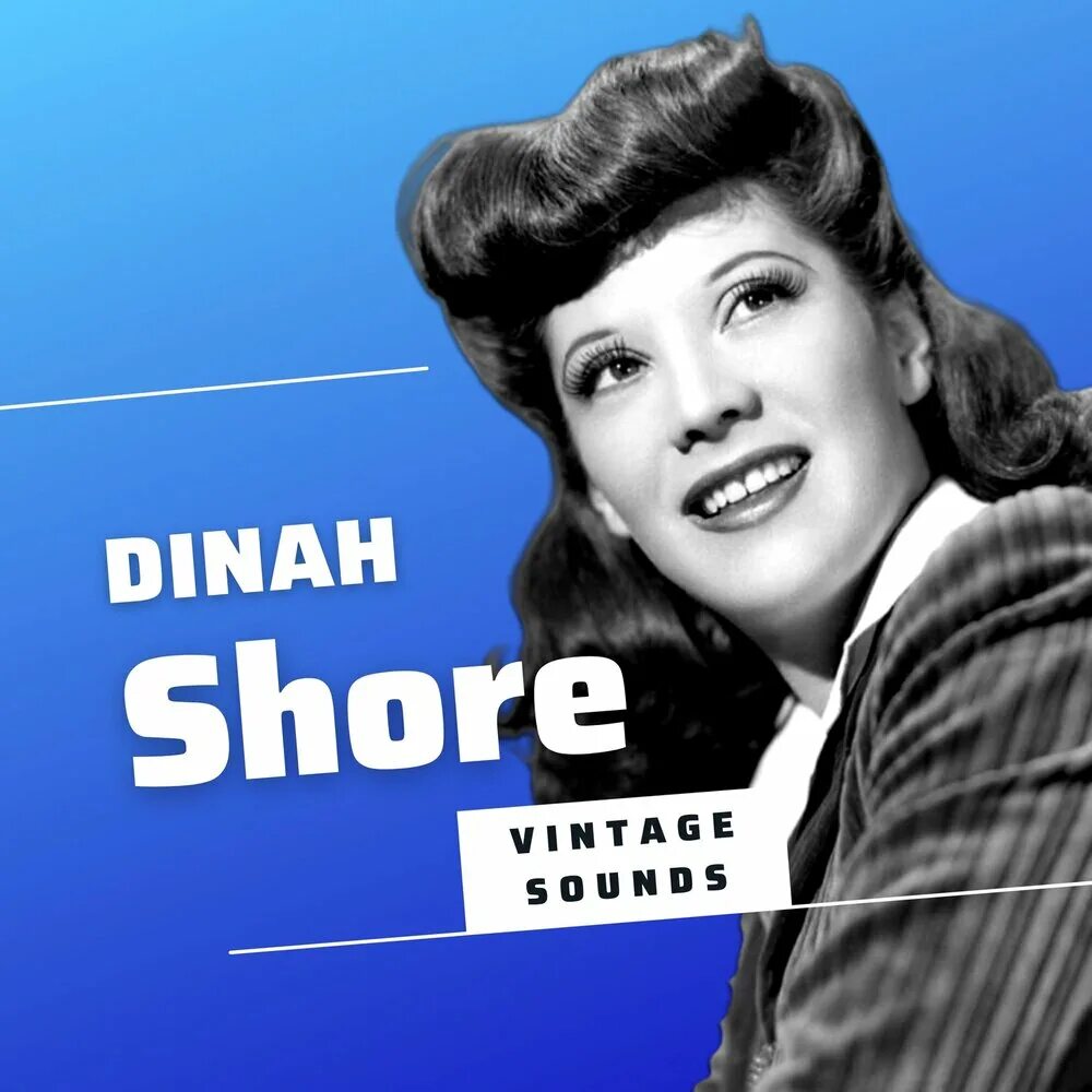 Dinah. Dinah shore.