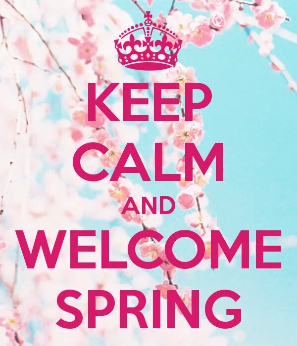 Spring comes перевод. Keep Calm. Keep Calm Spring. Keep Calm and Welcome. Keep Calm Spring is coming.