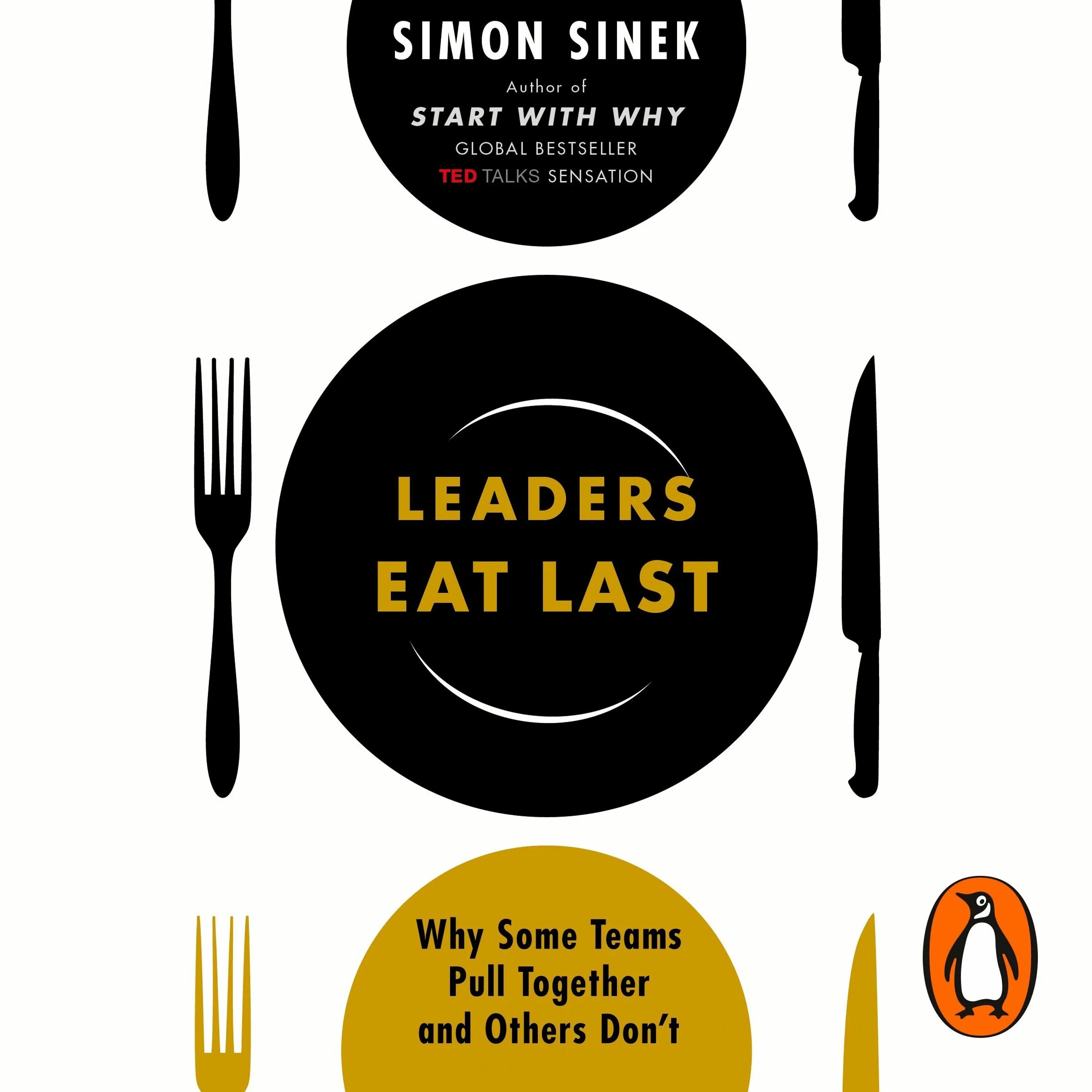 Why last. Leaders eat last. simon sinek leaders eat last. leaders eat last: why some teams pull together and others don&#039;t - simon sinek. leaders eat last by simon sinek cover.