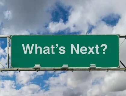 What s next