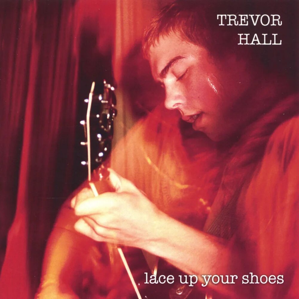 Hall слушать. Trevor Hall. Trevor Hall - 2004 - Lace up your Shoes. Холла песня. Trevor Hall without expectation инструменты.