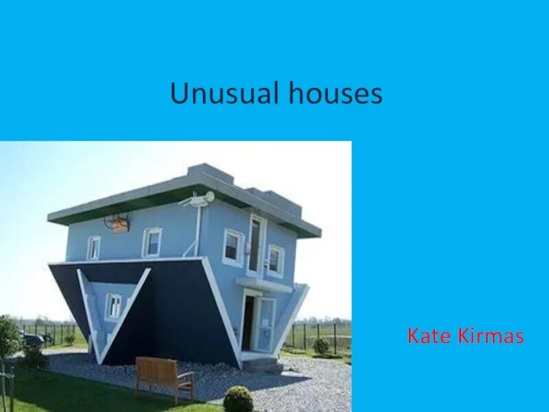 Unusual Houses презентация. Необычный дом проект по английскому. Необычный дом на английском языке. Проект по английскому на тему необычный дом. Странный на английском языке