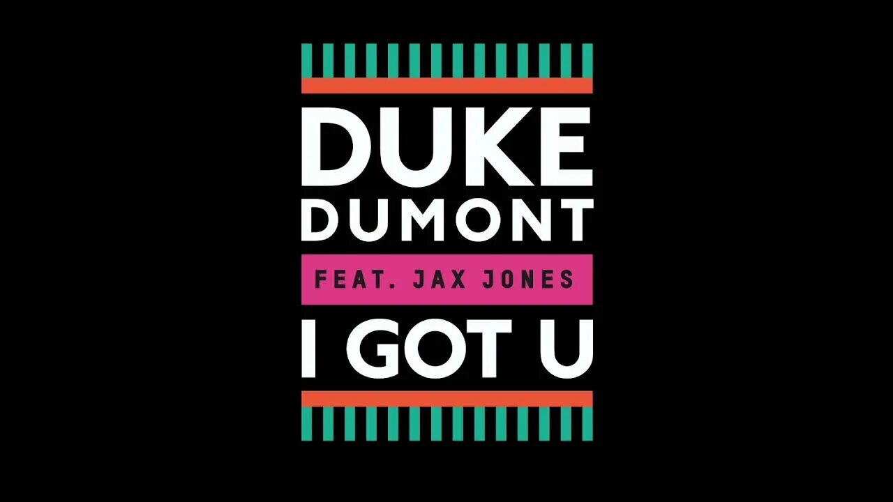 Duke dumont feat. I got u duke. I got u duke. I got u. I got u duke.