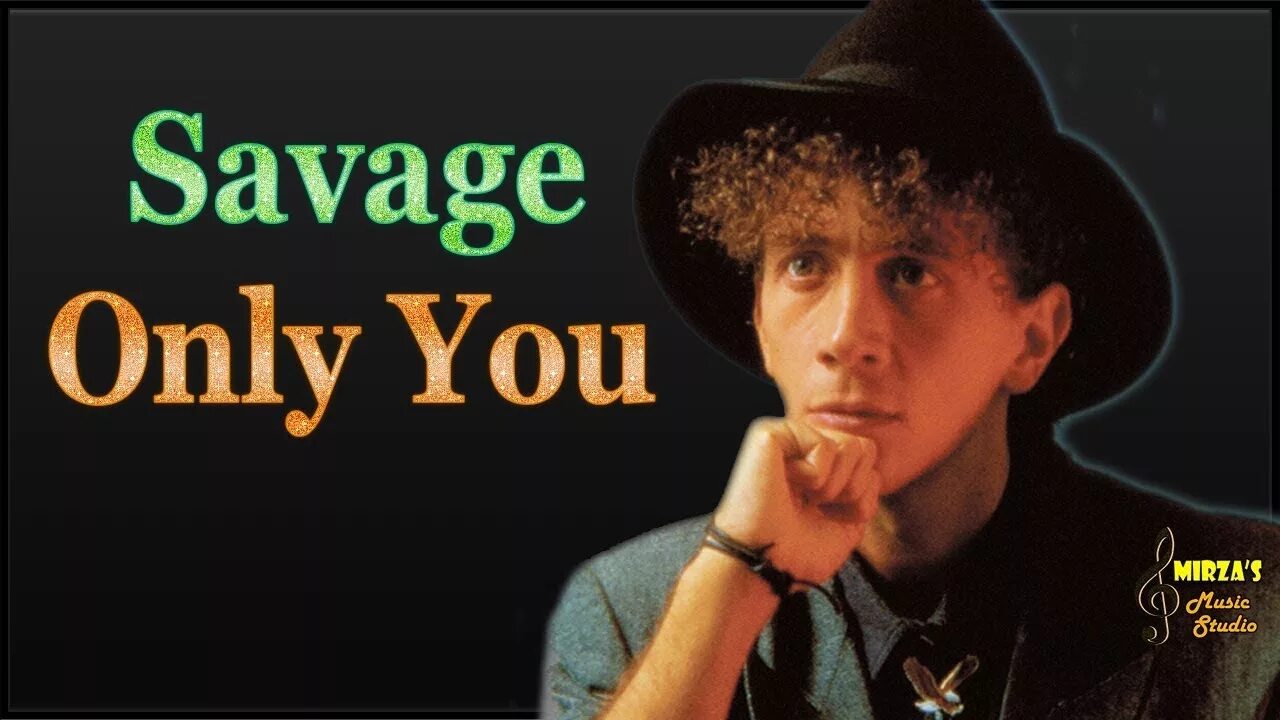 Музыка only you. Роберто Дзанетти Savage. Savage 1956 Роберто Дзанетти. Саваж группа. Savage only you.