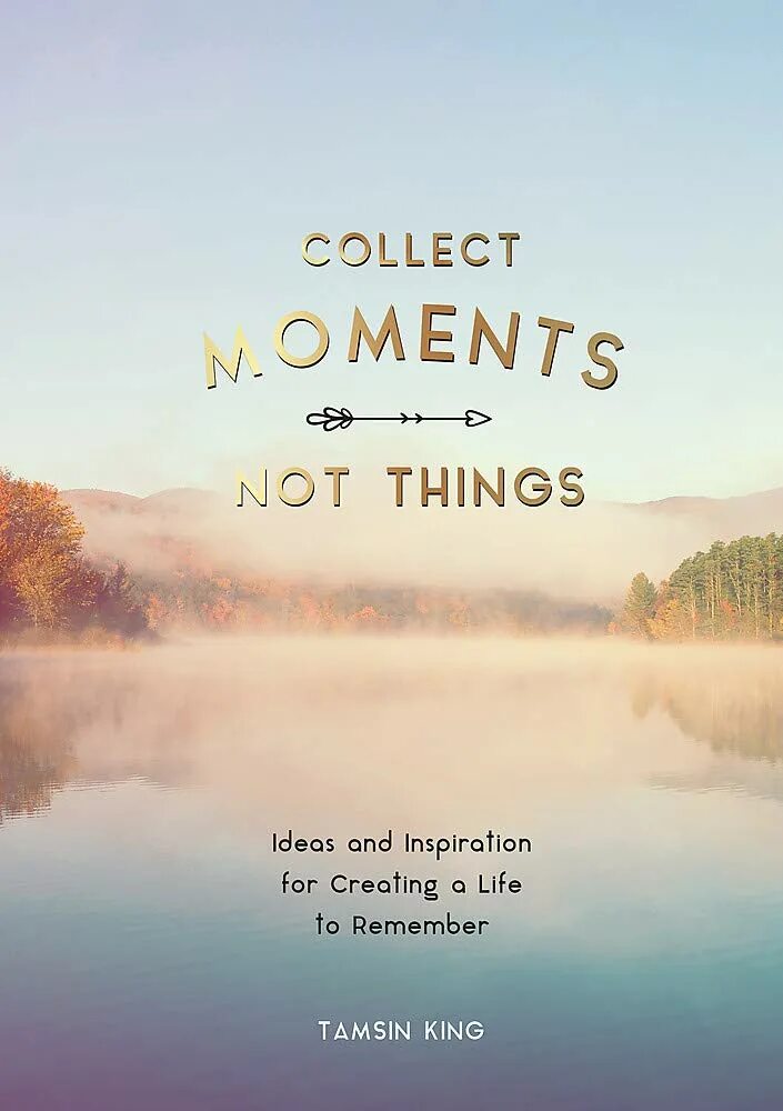 Collect moments not things. Collect Memories not things. Шоппер collect moments not things. Idea things.