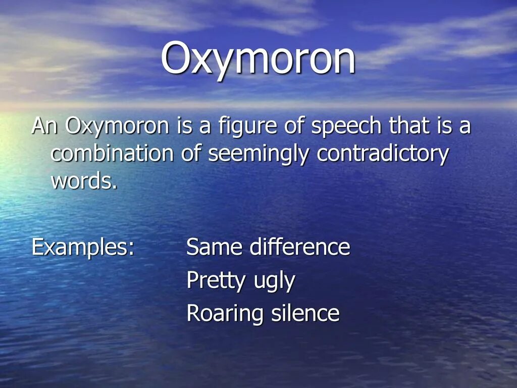 Same example. Oxymoron. oxymoron in stylistics. oxymoron stylistic device. oxymoron examples.