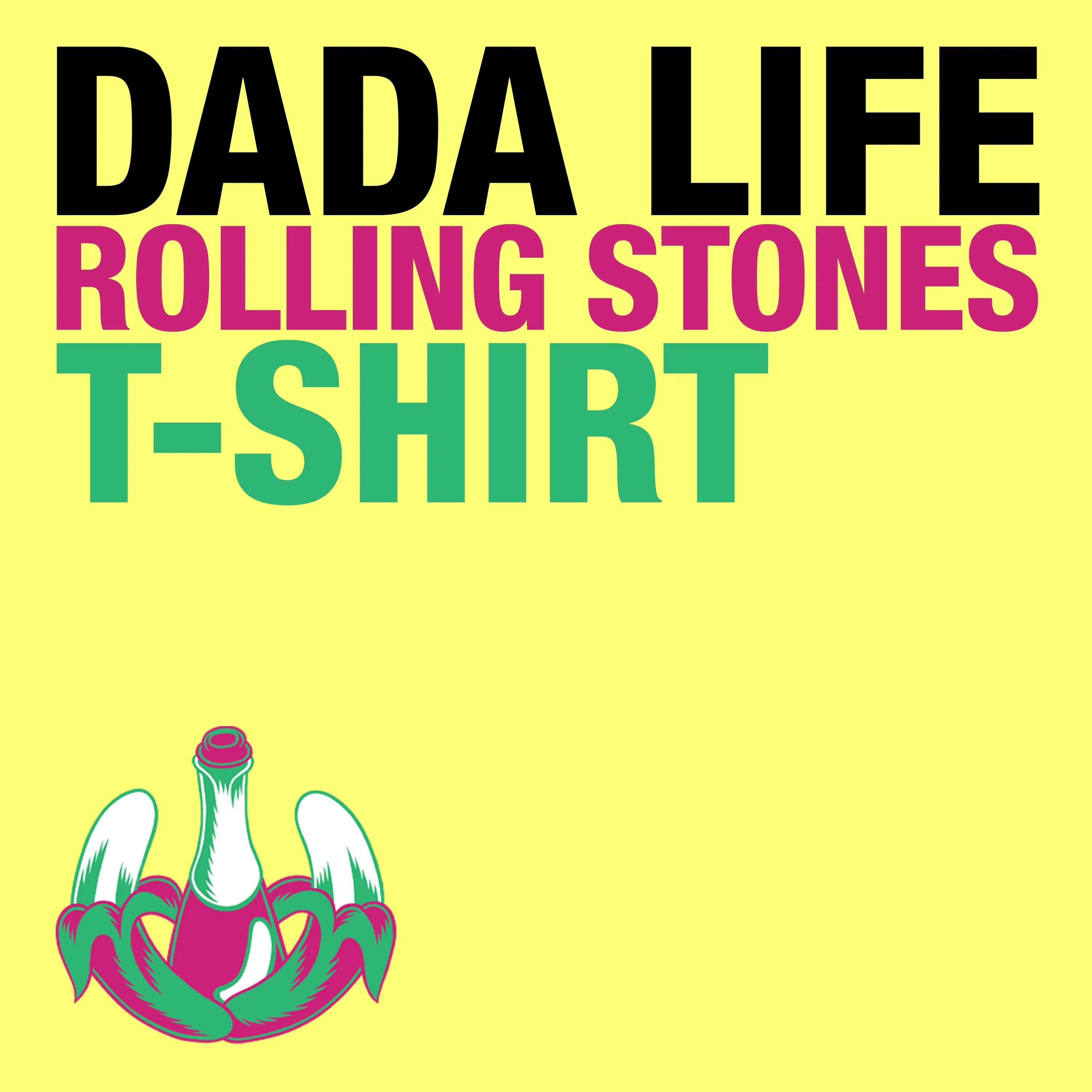 Dada Life. Дада лайф Ван Смайл. Dada Life - Rolling Stones t-Shirt (Alex Marvel & XM Remix). Куда my Life the Rolling.