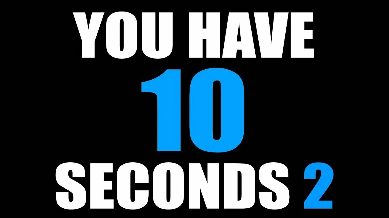 Живет на 10 секунд. 10 Секунд. You have 10 seconds. You have 10 seconds 2. 10 Секунд картинка.