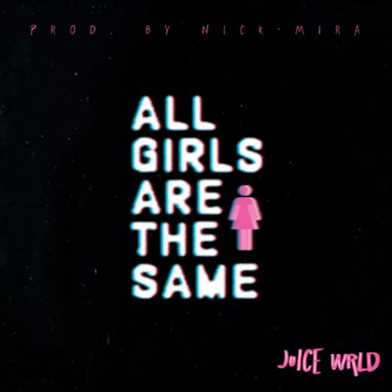 Juice wrld all girls are the same