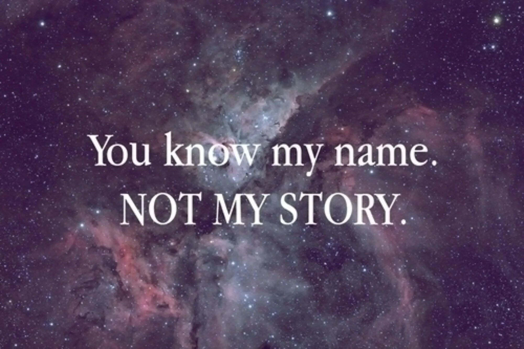 You don t know everything. Цитаты про космос на английском. Фразы про вселенную на английском. You know my name not my story. Надписи про космос на английском с переводом.