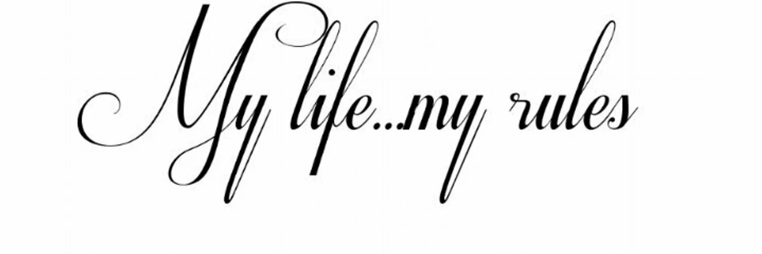 My life improved a. Тату эскизы надписи. надпись моя жизнь мои правила на английском. тату надпись my life my rules. моя жизнь мои правила тату эскиз.