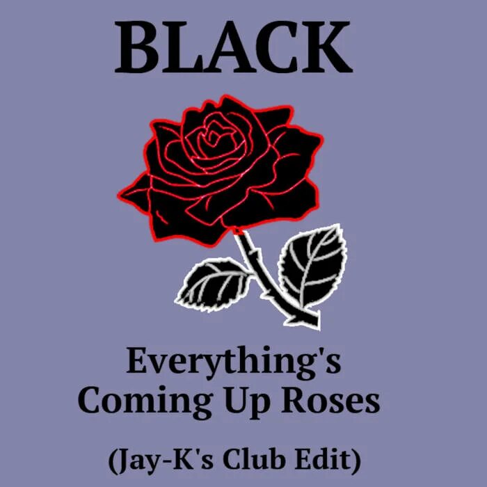 Coming up roses. Coming up roses. Black is everything. Обложка альбома coming up rosing. Обложка альбома coming up rosing.