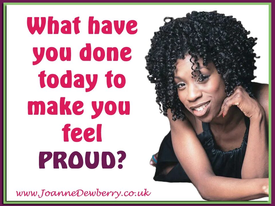 What she do today. What have you done today. What have you done today Kids. Feel proud. Heather small.