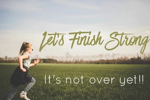 I finish yet
