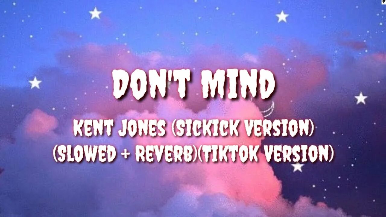 Don t mind kent jones sickick version. Kent Jones don t Mind. Kent Jones - don't Mind (Sickick Version). Don't Mind Sickick. Don’t Mind-Sickick текст.