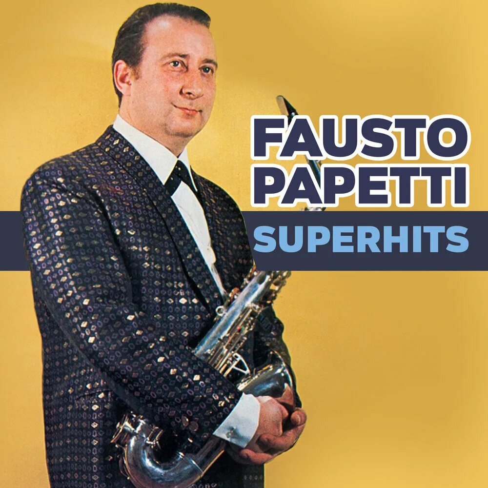 Фаусто папетти. Фаусто папетти фото. Fausto Papetti, Greatest Hits Фаусто папетти.