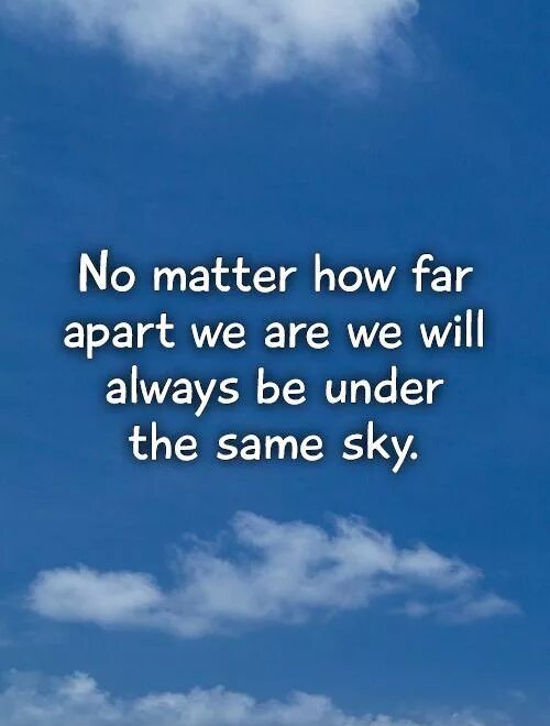 I will be with you. Far Apart. I am always with you. I will always be with you. No matter how.