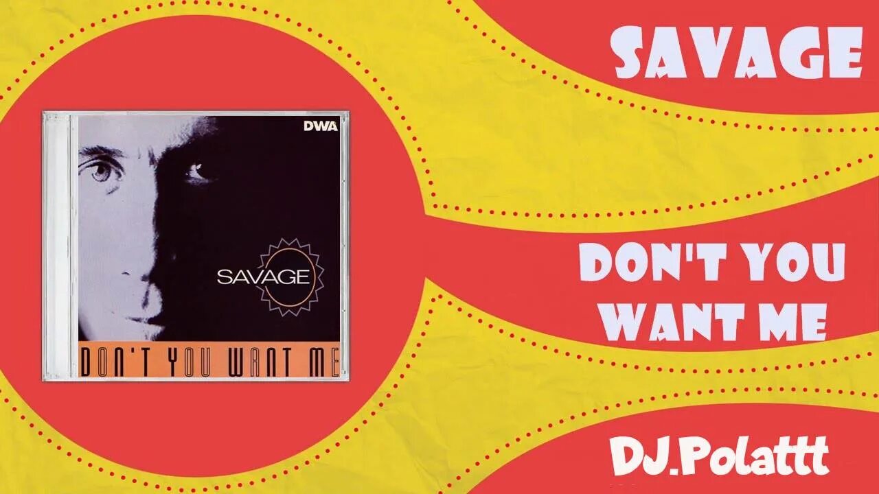 Savage - don't you want me. Саваж 90. Don't you want me. Savage - don't you want me Baby.. Eurodance. Greedy that you want me
