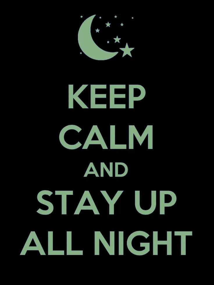 Stay up. Stay up all Night. Stay up картинка. All Night перевод.