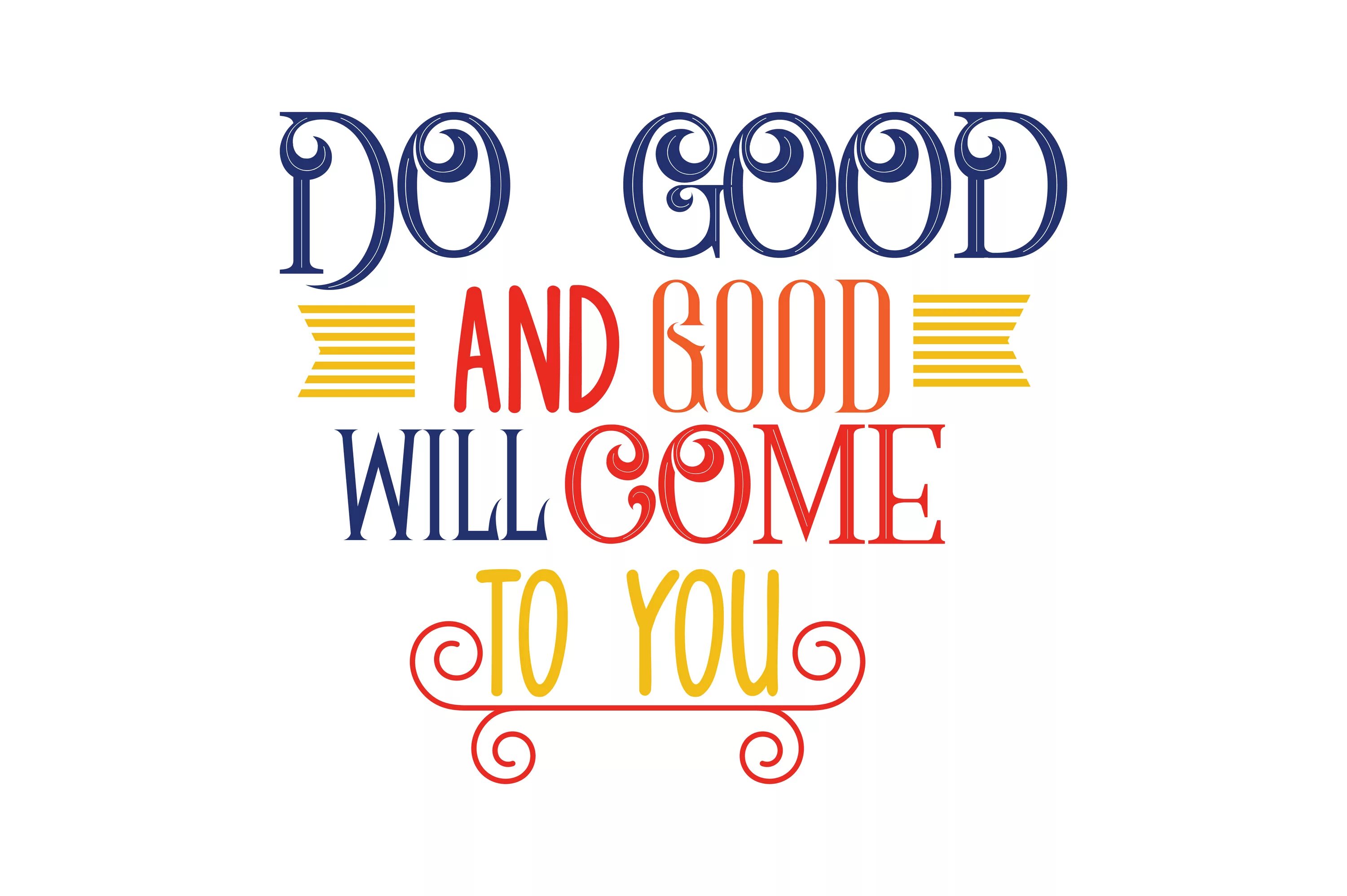 Does is good. Do good. Do good and good will come to you. Шрифт Goodwill. To do good.
