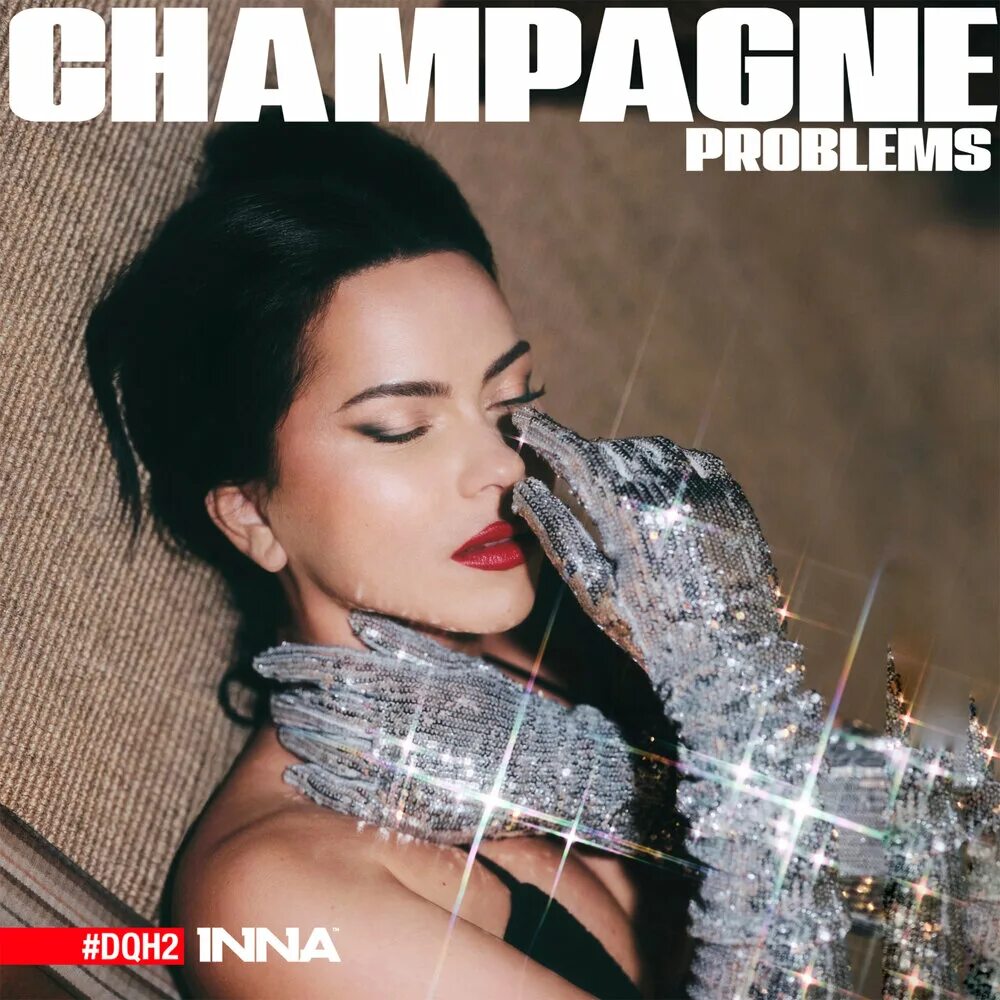 Champagne problems. Inna Hardphol. Inna 2022. Inna Champagne problems. Inna Flashbacks.