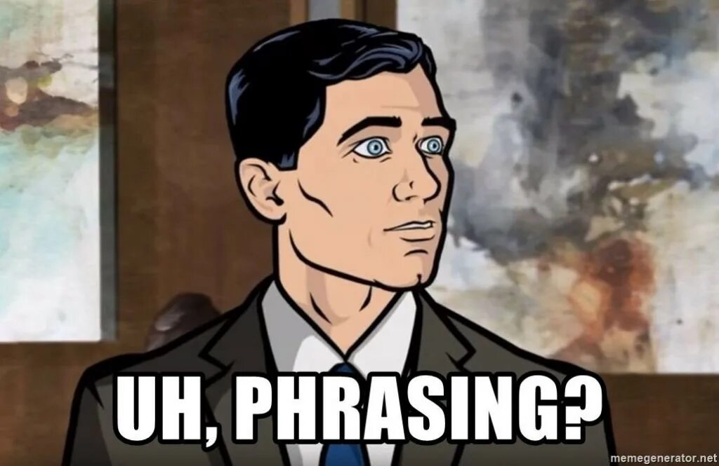 Wait do what now. Phrasing. Archer phrasing. Wait what. Wait what Minecraft.