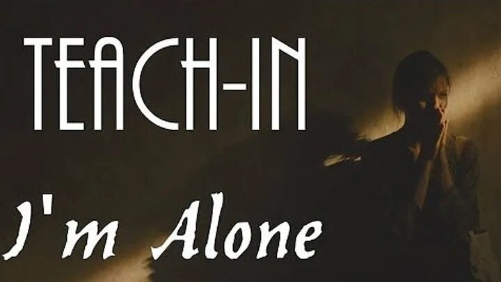 Teach in - i'm Alone. I'M Alone. Песня i'm Alone. I'M Alone Страна. Alone teach