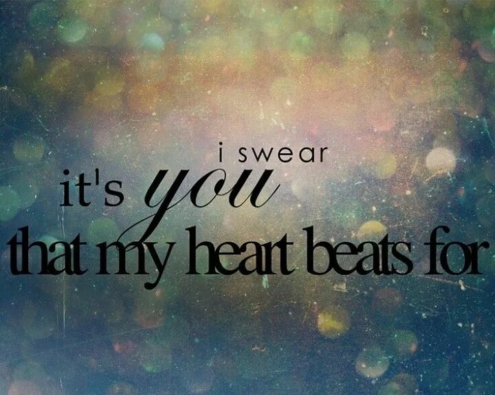 My heart to be. My heart. my heart for you. my heart beats for you. my heart is my own.