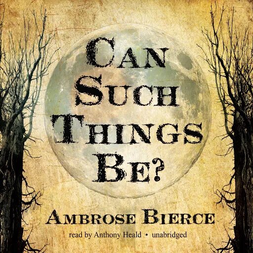 Such that could be. Can such things be?. Can such things be? Ambrose Bierce. Амброз Гвиннет Бирс. Амброз Бирс книги.