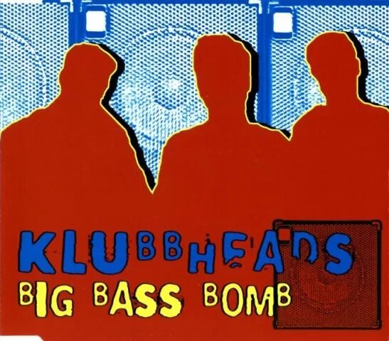 Басс бомба. Бас бомба. Группа klubbheads. Klubbheads big Bass Bomb пластинка. Группа klubbheads альбомы.