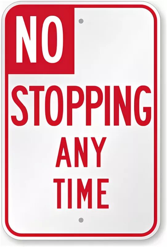 No stopping. No parking (stopping). No stopping anytime. No stopping sign.