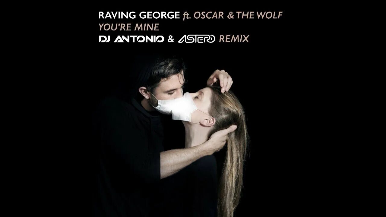 Текст песни you re mine. Raving George. You re mine. You're mine (DJ Antonio & Astero Remix) Oscar and the Wolf & Raving George. Raving George you're mine.