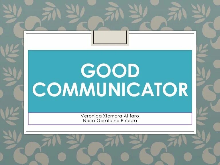 Good Communicator. Qualities of a good Communicator. Traits of a good Communicator. A good Communicator scheme. The great communicator