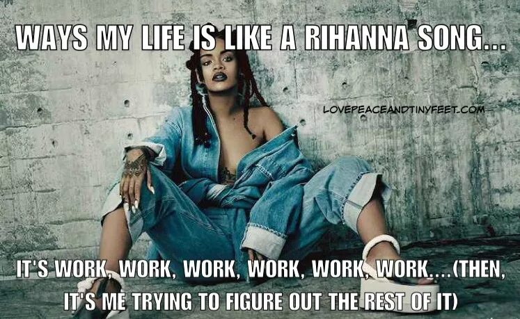 Am like be like песня. Rihanna work meme. Ворк ворк ворк ворк Рианна. My Life be like. Work work work work work песня.