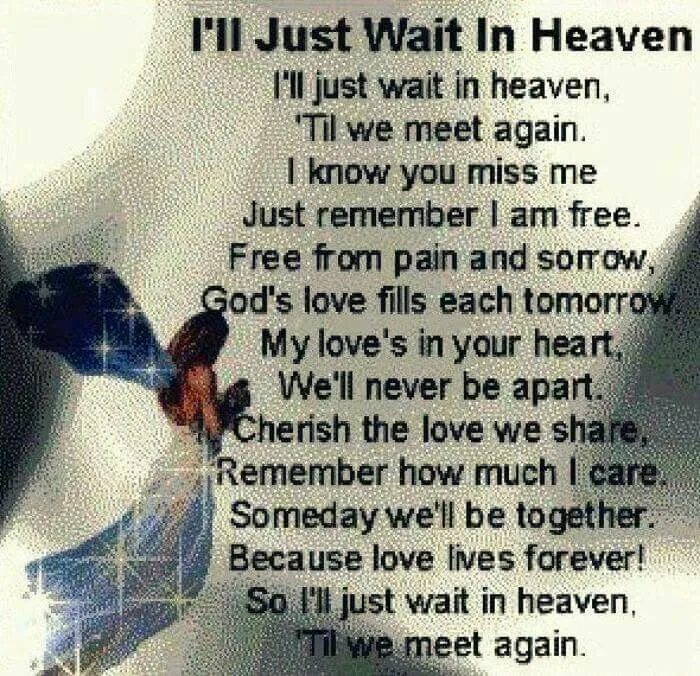 You just wait 1. In Heaven we meet again. You know how much i Miss you?. Will we meet in Heaven. Meet you in Heaven.