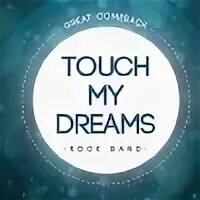 Touch my dreams