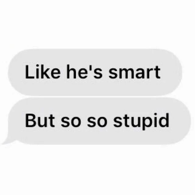 I so stupid