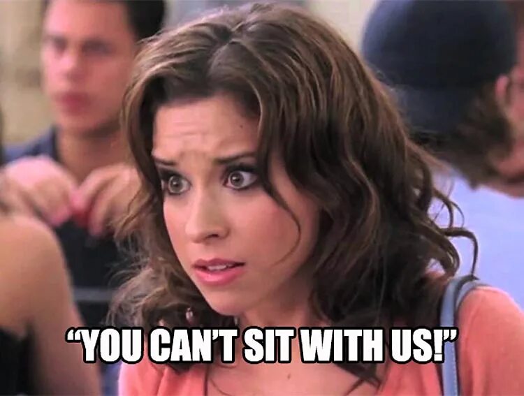You cant always. You cant sit with us. гретхен мемы. mean girls you can t sit with us. брат марии oh my god.