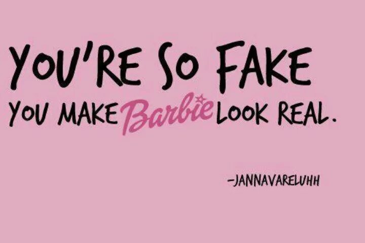 Barbie quotes. Картинки fake you. Fake you картинки показывает. Надпись fake you. You re starting to look really weird