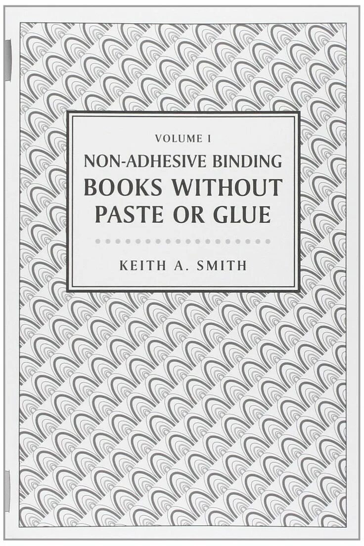 Adhesive Binding. Книга Japanese Bookbinding Keith Smith. Книга Bookbinding Keith Smith купить. Коттер Смит книга. Without past