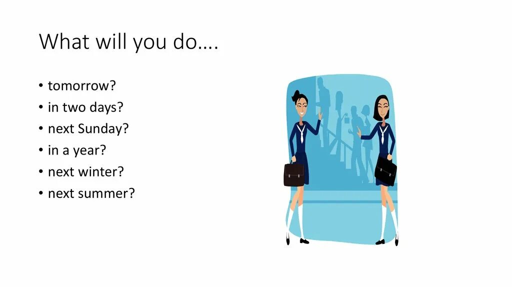 Как переводится what are you doing. What will you do tomorrow. What (you, do) tomorrow morning. What you doing tomorrow. What will you do next Summer? Ответы.