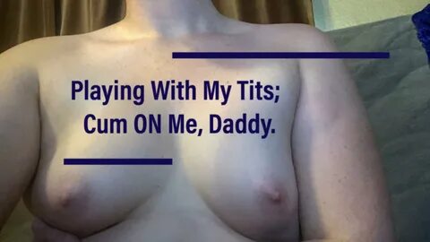JaydenSphynx - Playing With My Tits; Cum ON Me Daddy.