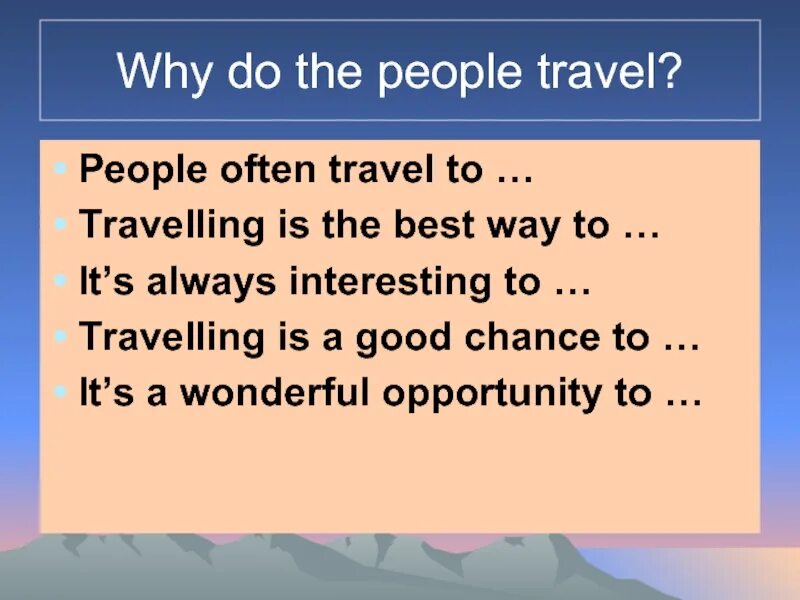 Топики travelling. Презентация "why do people Travel?". Why do people Travel ответы. Travelling презентация. Топик travelling.