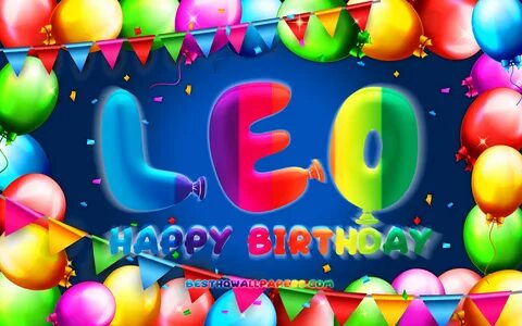 Скачать обои Happy Birthday Leo, 4k, colorful balloon frame, Leo name, blue back