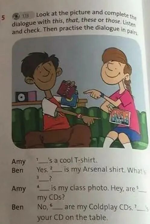 5 read and complete the dialogue. Look at the pictures and complete the Dialogue. Look at the pictures and complete the Dialogue with this that these those. Colour the picture and complete the dialogues с ответами. Colour the picture and complete the Dialogue.