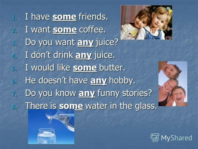 There is some butter. Would you like some water. i want some water.
