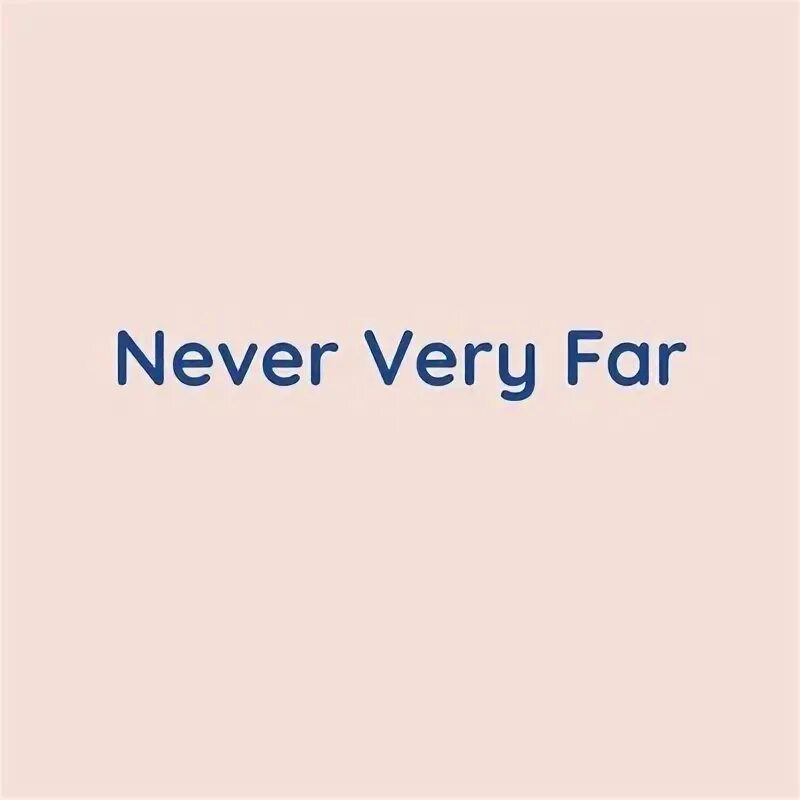 We never you very. Very far.